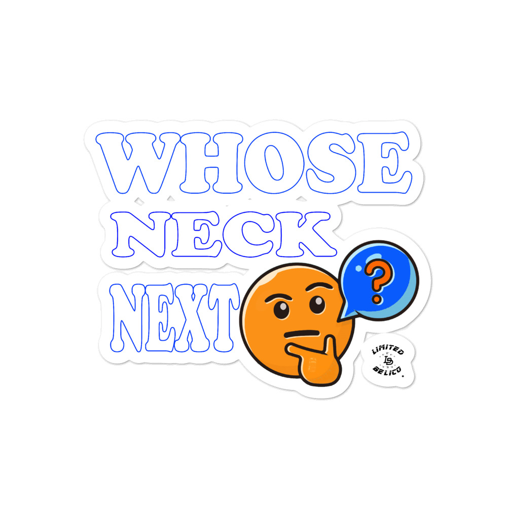 Whose Neck Next Bubble Free Stickers Limited Belico